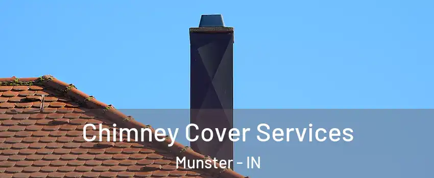  Chimney Cover Services Munster - IN