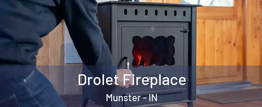  Drolet Fireplace Munster - IN