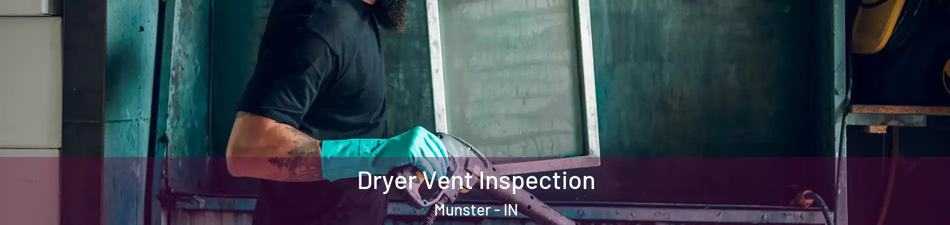  Dryer Vent Inspection Munster - IN