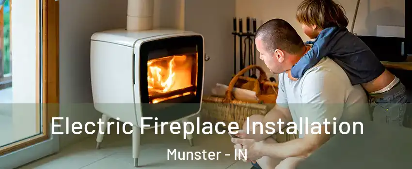  Electric Fireplace Installation Munster - IN