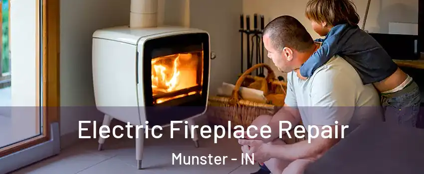  Electric Fireplace Repair Munster - IN