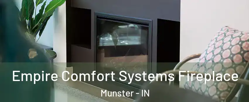  Empire Comfort Systems Fireplace Munster - IN