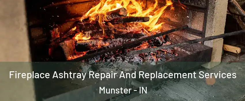  Fireplace Ashtray Repair And Replacement Services Munster - IN