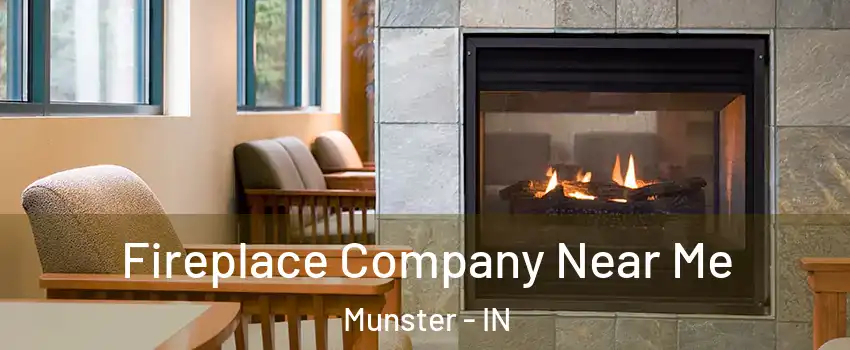  Fireplace Company Near Me Munster - IN