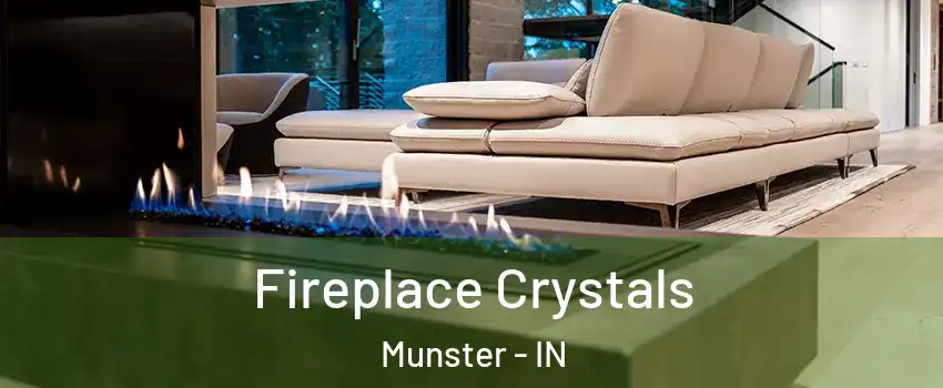  Fireplace Crystals Munster - IN