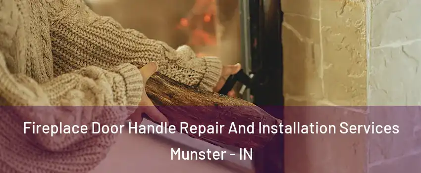  Fireplace Door Handle Repair And Installation Services Munster - IN