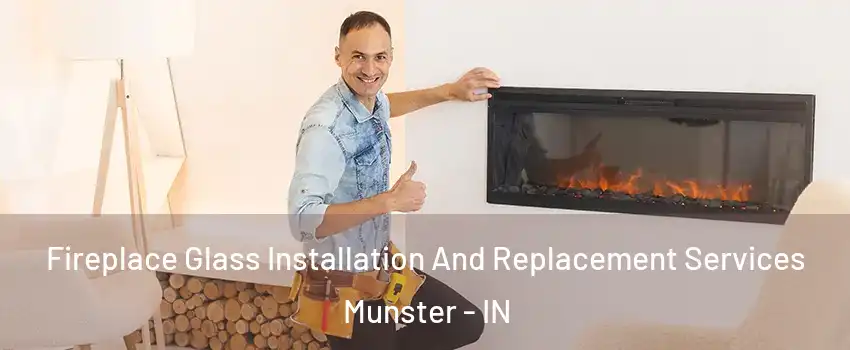  Fireplace Glass Installation And Replacement Services Munster - IN