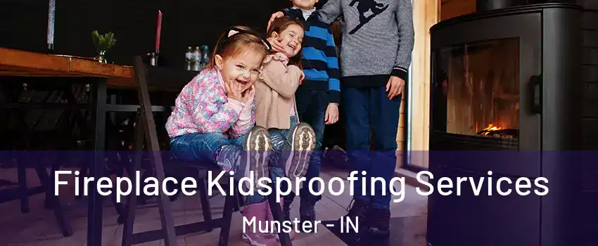  Fireplace Kidsproofing Services Munster - IN