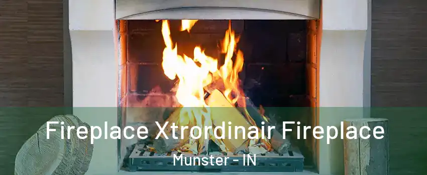  Fireplace Xtrordinair Fireplace Munster - IN