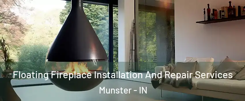Floating Fireplace Installation And Repair Services Munster - IN