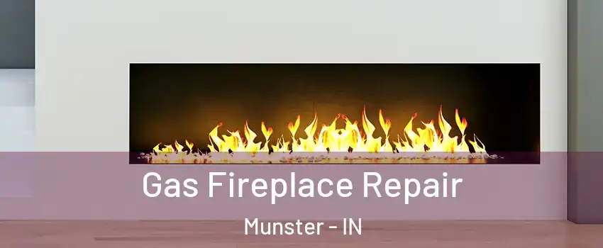  Gas Fireplace Repair Munster - IN
