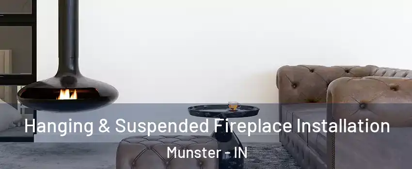  Hanging & Suspended Fireplace Installation Munster - IN