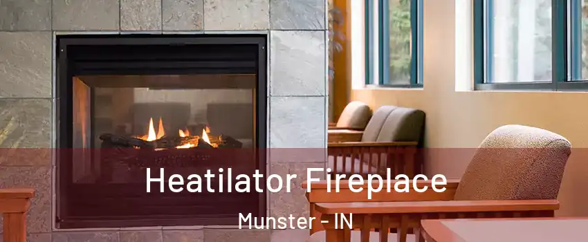  Heatilator Fireplace Munster - IN