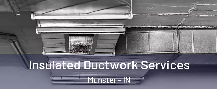  Insulated Ductwork Services Munster - IN