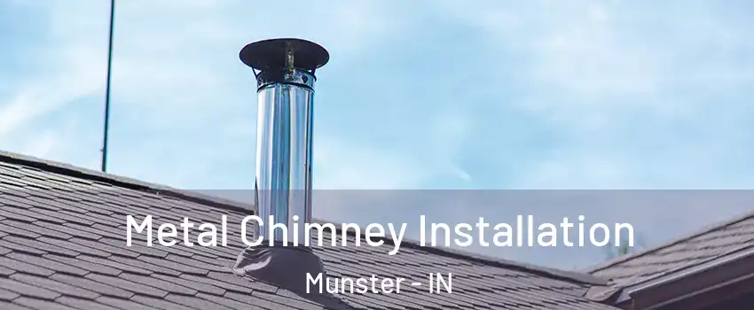  Metal Chimney Installation Munster - IN