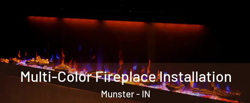  Multi-Color Fireplace Installation Munster - IN