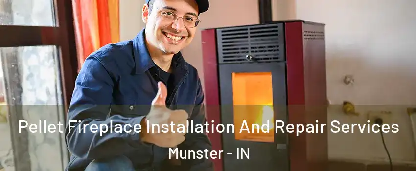  Pellet Fireplace Installation And Repair Services Munster - IN