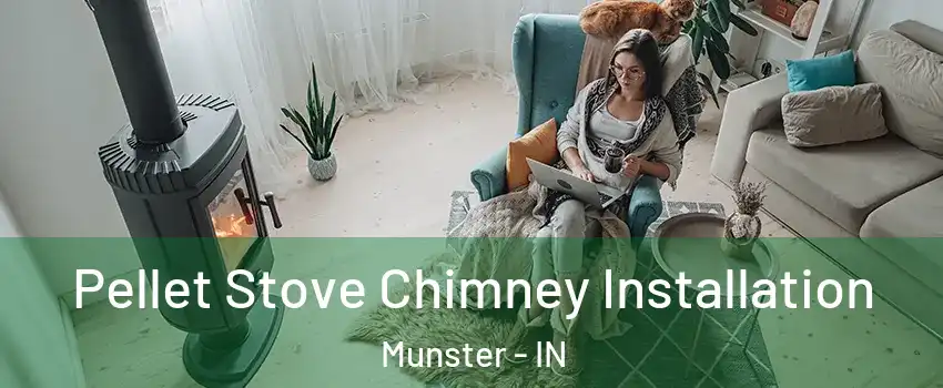  Pellet Stove Chimney Installation Munster - IN