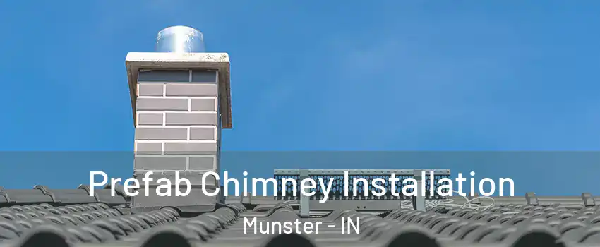  Prefab Chimney Installation Munster - IN