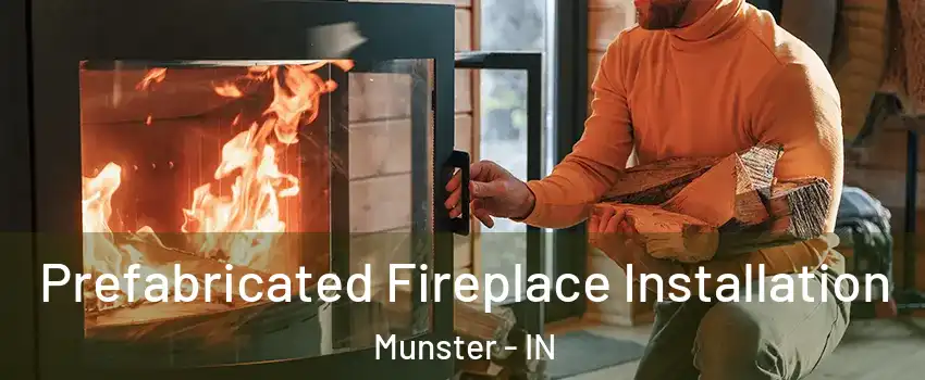  Prefabricated Fireplace Installation Munster - IN