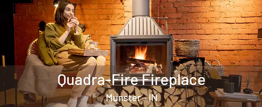  Quadra-Fire Fireplace Munster - IN