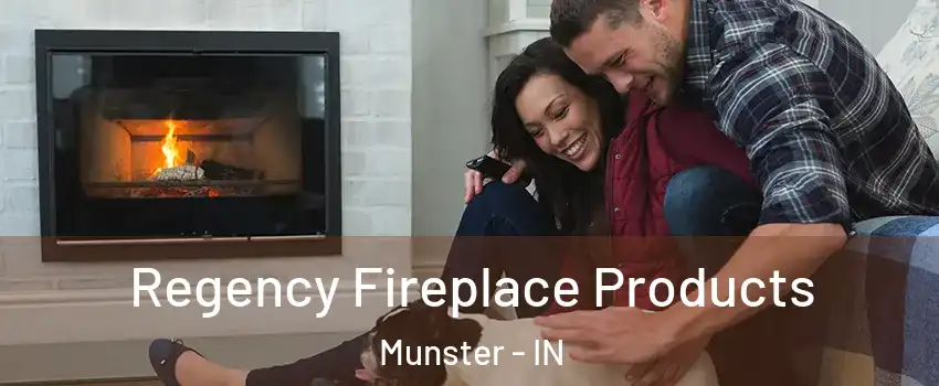  Regency Fireplace Products Munster - IN