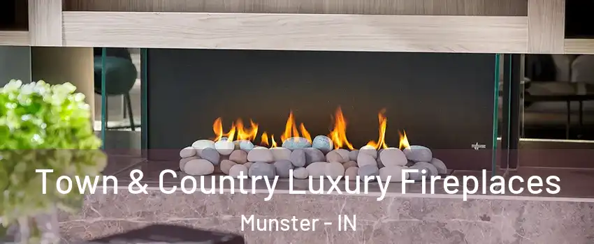  Town & Country Luxury Fireplaces Munster - IN