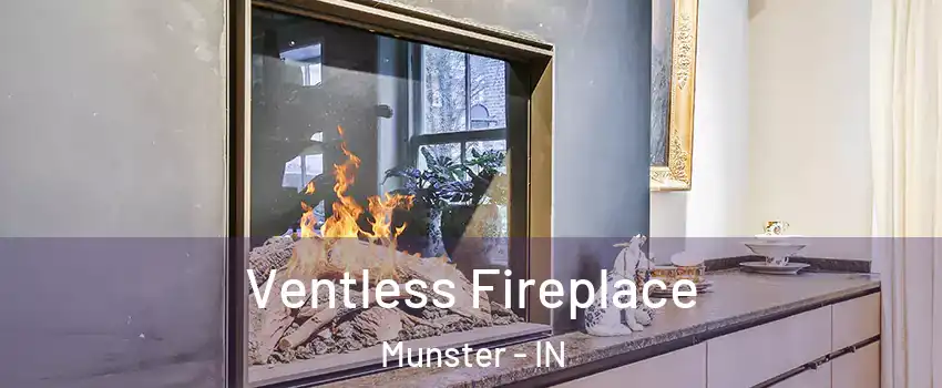  Ventless Fireplace Munster - IN