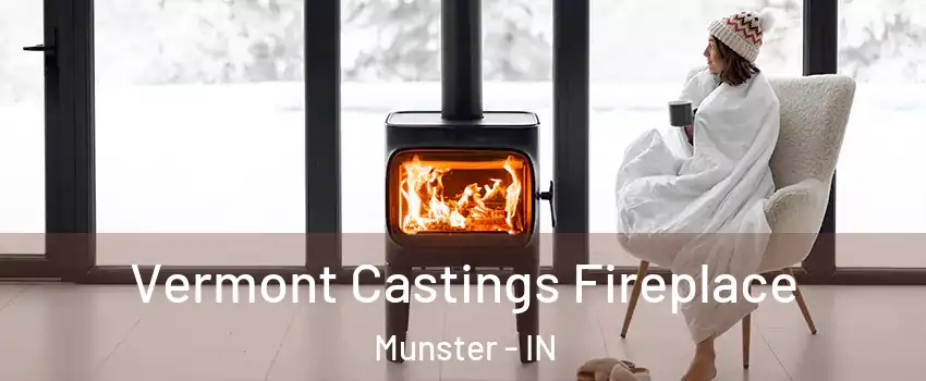  Vermont Castings Fireplace Munster - IN