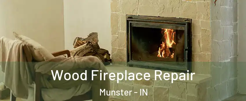  Wood Fireplace Repair Munster - IN